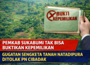 Pemkab Sukabumi Tak Bisa Buktikan Kepemilikan Tanah Milik PTPN Cibungur